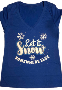 Let it Snow Somewhere Else T-Shirt